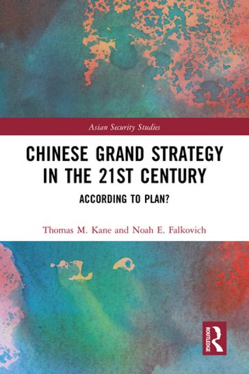 Chinese Grand Strategy in the 21st Century - Thomas M. Kane - Noah Falkovich