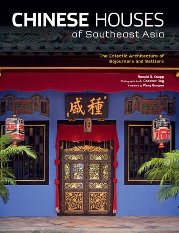 Chinese Houses of Southeast Asia - Ronald G. Knapp
