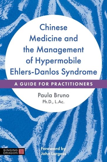 Chinese Medicine and the Management of Hypermobile Ehlers-Danlos Syndrome - Paula Bruno