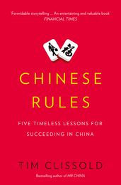 Chinese Rules: Five Timeless Lessons for Succeeding in China