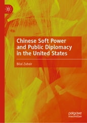 Chinese Soft Power and Public Diplomacy in the United States