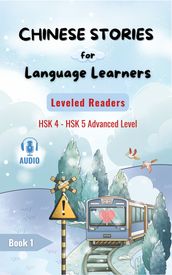Chinese Stories for Language Learners - Advanced Level - 15 Short Graded Chinese Reader Stories with Characters, English Translation and Vocabulary List - Chinese Leveled Reader - Bilingual Stories