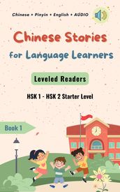 Chinese Stories for Language Learners - Starter Level - 12 Short Elementary Chinese Stories with Characters, Pinyin, English Translation and Vocabulary List - Chinese Leveled Reader / Graded Reader
