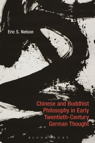 Chinese and Buddhist Philosophy in Early Twentieth-Century German Thought - Professor Eric S. Nelson