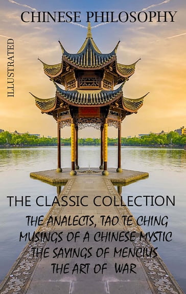 Chinese philosophy. The classic collection - Sun Tzu - Lao-Tzu - Confucius - Chuang Tzu - Mencius