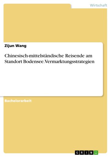 Chinesisch-mittelständische Reisende am Standort Bodensee. Vermarktungsstrategien - Zijun Wang