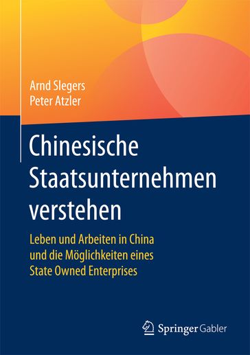 Chinesische Staatsunternehmen verstehen - Arnd Slegers - Peter Atzler