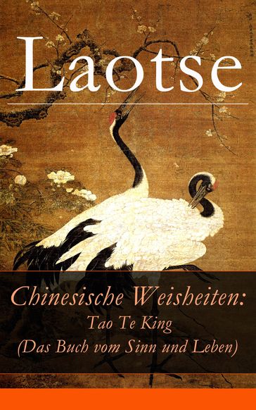 Chinesische Weisheiten: Tao Te King (Das Buch vom Sinn und Leben) - Laotse