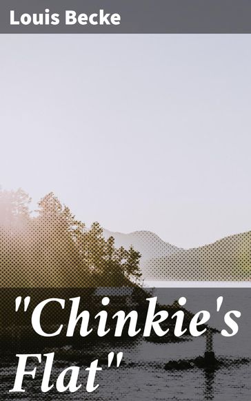 "Chinkie's Flat" - Louis Becke