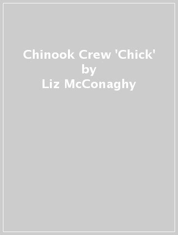 Chinook Crew 'Chick' - Liz McConaghy