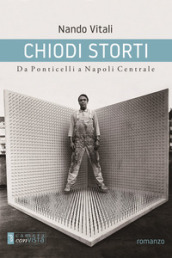 Chiodi storti. Da Ponticelli a Napoli Centrale