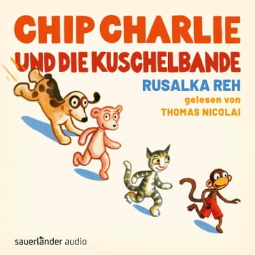 Chip Charlie und die Kuschelbande (Ungekürzte Lesung) - Rusalka Reh