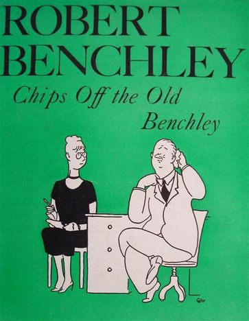 Chips Off the Old Benchley - Robert Benchley