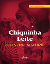 Chiquinha Leite, Professora e Negociante - Educação e Economia do Norte de Minas: Diamantina, Serro, Casa de Telha e Itambé, séculos XVIII ao XX