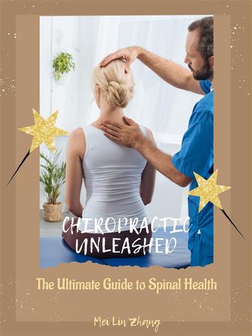 Chiropractic Unleashed - Mei Lin Zhang