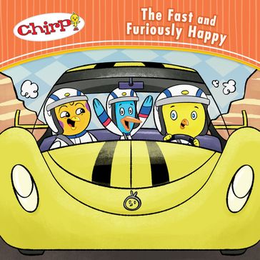 Chirp: The Fast and Furiously Happy - J. Torres