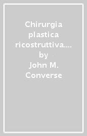 Chirurgia plastica ricostruttiva. Principi e tecniche nella correzione, ricostruzione e trapianti. Vol. 1: Principi generali