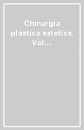 Chirurgia plastica estetica. Vol. 1: Aspetti psicologici in chirurgia estetica. Ritidectomia facciale