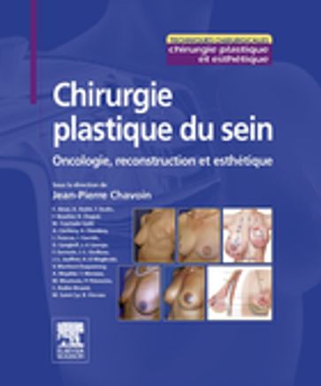 Chirurgie plastique du sein - Jean-Pierre Chavoin - E. Amar - Aymeric André - Frédéric Bodin - Catherine Bruant-Rodier - B. Chaput - Armelle Chichery - Harold Eburdery - Hussein El Maghrabi - L. Foucras - Dimitri Gangloff - Ignacio Garrido - George Patrick - F. Germain - Jean-Louis Grolleau - J-L Jauffret - V. Martinot-Duquennoy - T. Meresse - Alain Ali Mojallal - Michel Moutran - Ph. Patenôtre - M. Saint Cyr - B Vierasu - Monique Courtade-Saidi - Fabien Boucher