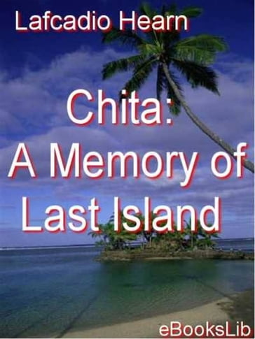 Chita:A Memory of Last Island - Lafcadio Hearn