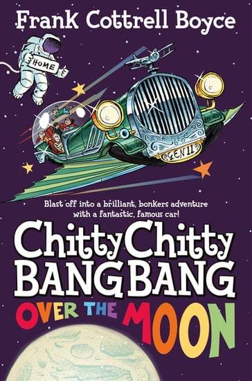 Chitty Chitty Bang Bang Over the Moon - Frank Cottrell-Boyce