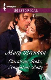 Chivalrous Rake, Scandalous Lady (Mills & Boon Historical)