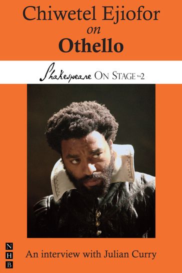 Chiwetel Ejiofor on Othello (Shakespeare On Stage) - Chiwetel Ejiofor - Julian Curry
