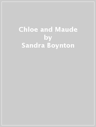 Chloe and Maude - Sandra Boynton