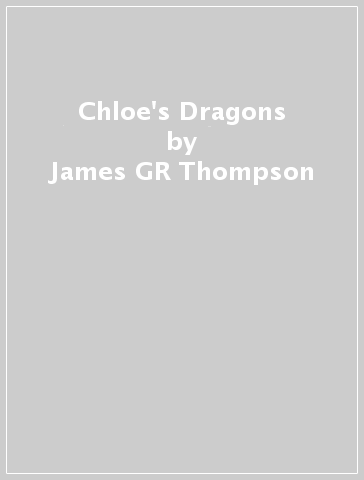 Chloe's Dragons - James GR Thompson