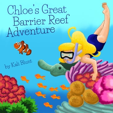 Chloe's Great Barrier Reef Adventure - Kali Blunt