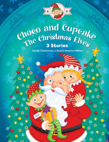 Choco and Cupcake, the Christmas Elves - Roxanne Bergeron-Moreau