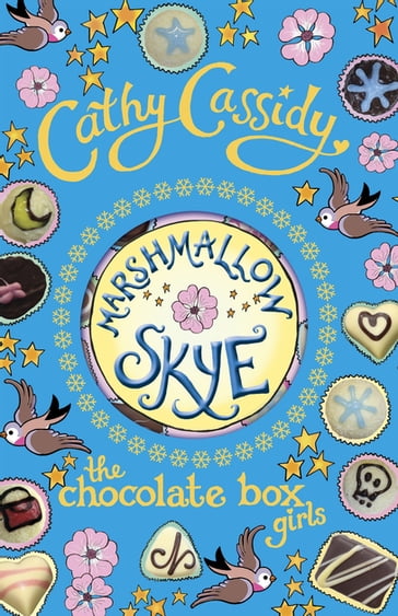 Chocolate Box Girls: Marshmallow Skye - Cathy Cassidy