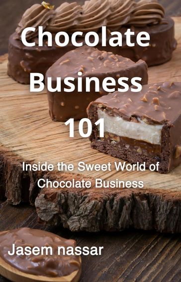 Chocolate Business 101 - Jasem nassar