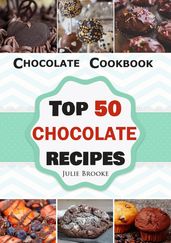 Chocolate Cookbook: Top 50 Chocolate Recipes