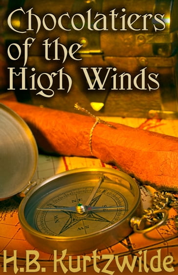 Chocolatiers of the High Winds - H.B. Kurtzwilde