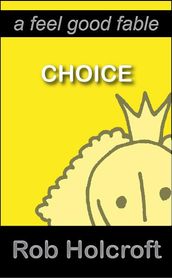 Choice (A Feel Good Fable)