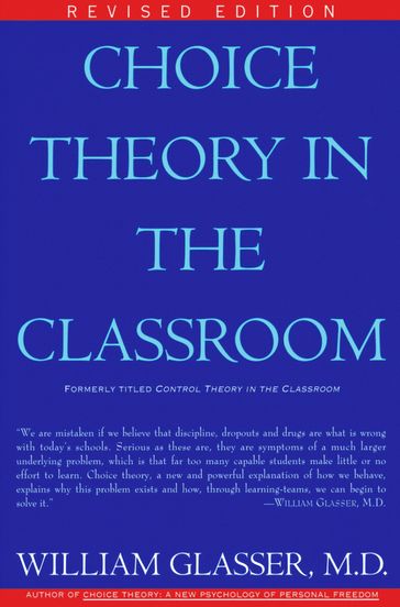 Choice Theory in the Classroom - M.D. William Glasser