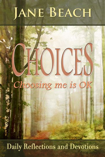 Choices: Choosing me is OK, Daily Reflections and Devotions - Jane Beach