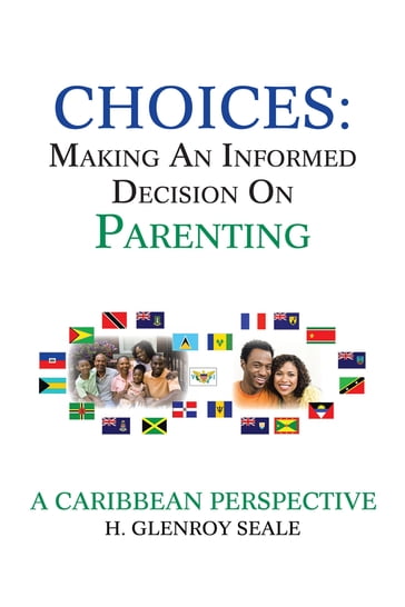 Choices: Making an Informed Decision on Parenting - H. Glenroy Seale