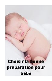 Choisir la bonne préparation pour bébé