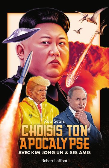 Choisis ton apocalypse - Avec Kim Jong-un et ses amis - Rob Sears