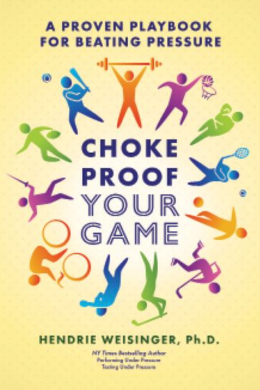 Choke Proof Your Game - Hendrie Weisinger