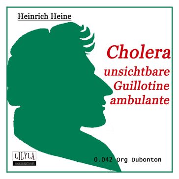 Cholera - Unsichtbare Guillotine ambulante - Heinrich Heine