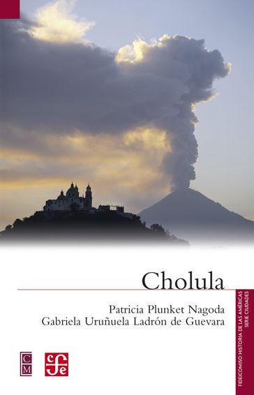 Cholula - Gabriela Uruñuela Ladrón de Guevara - Patricia Plunket Nagoda
