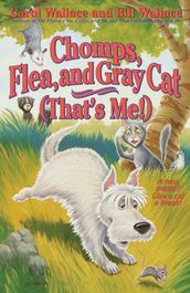 Chomps, Flea, and Gray Cat (That s Me!)