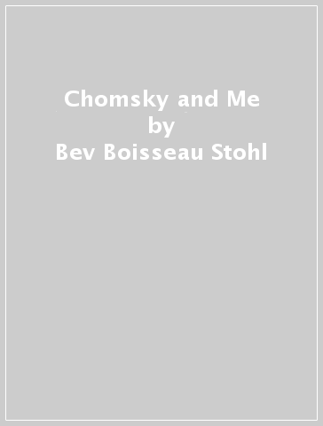 Chomsky and Me - Bev Boisseau Stohl