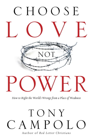 Choose Love Not Power - Tony Campolo