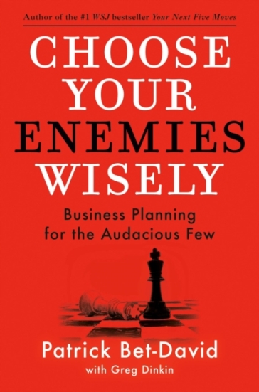 Choose Your Enemies Wisely - Patrick Bet David - Greg Dinkin