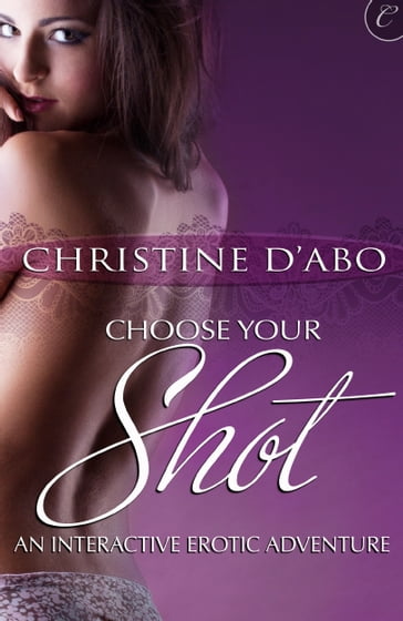 Choose Your Shot: An Interactive Erotic Adventure - Christine d