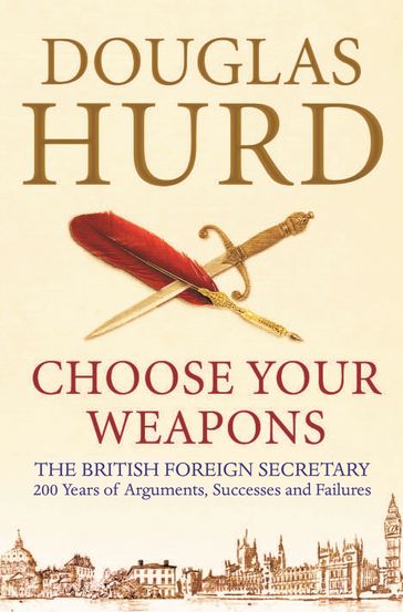 Choose Your Weapons - Douglas Hurd